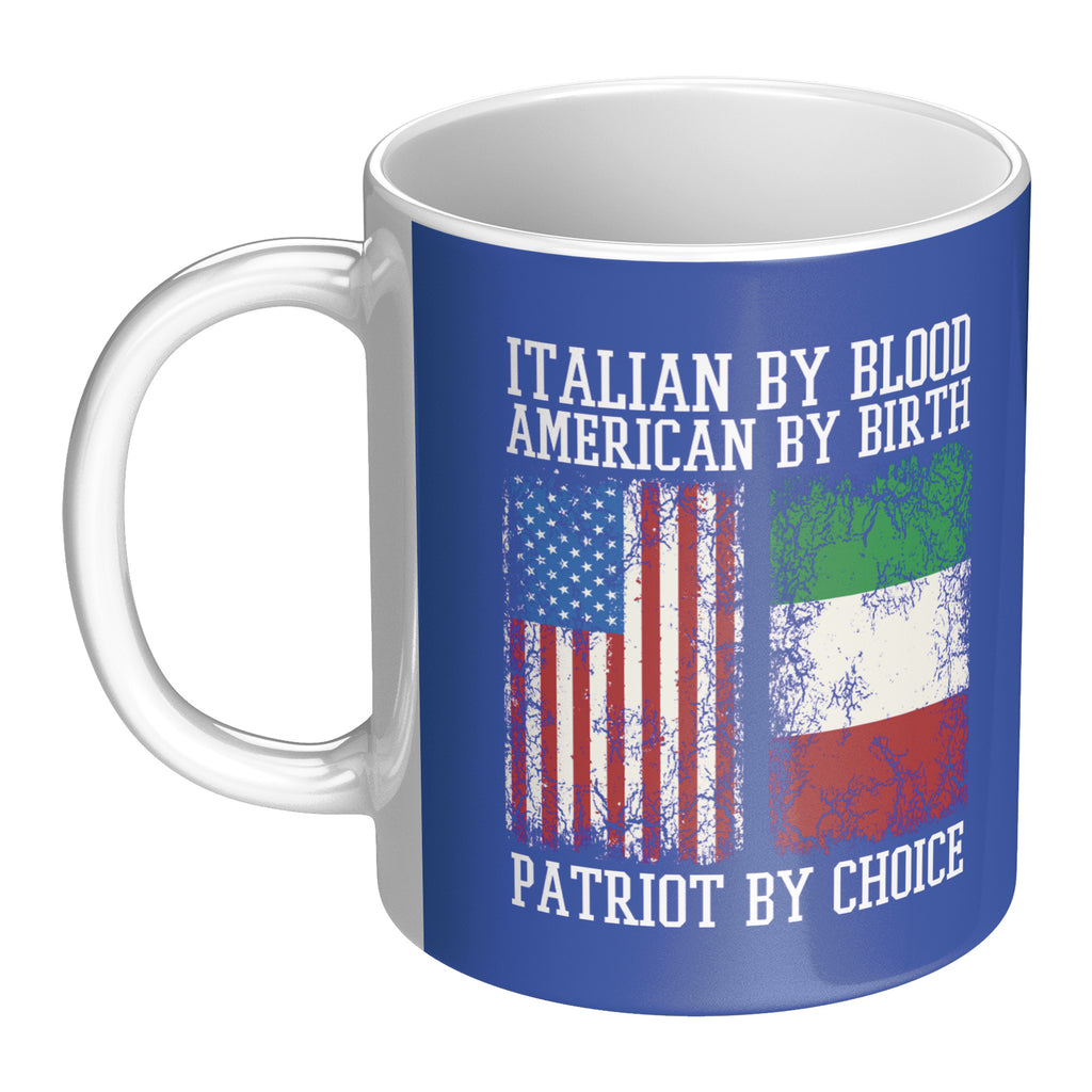 Italian By Blood Patriot By Choice 11oz Mug  P.S. I Love Italy