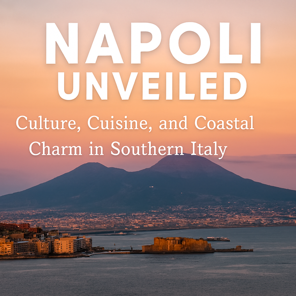 Napoli Unveiled: Culture, Cuisine, and Coastal Charm in Southern Italy!