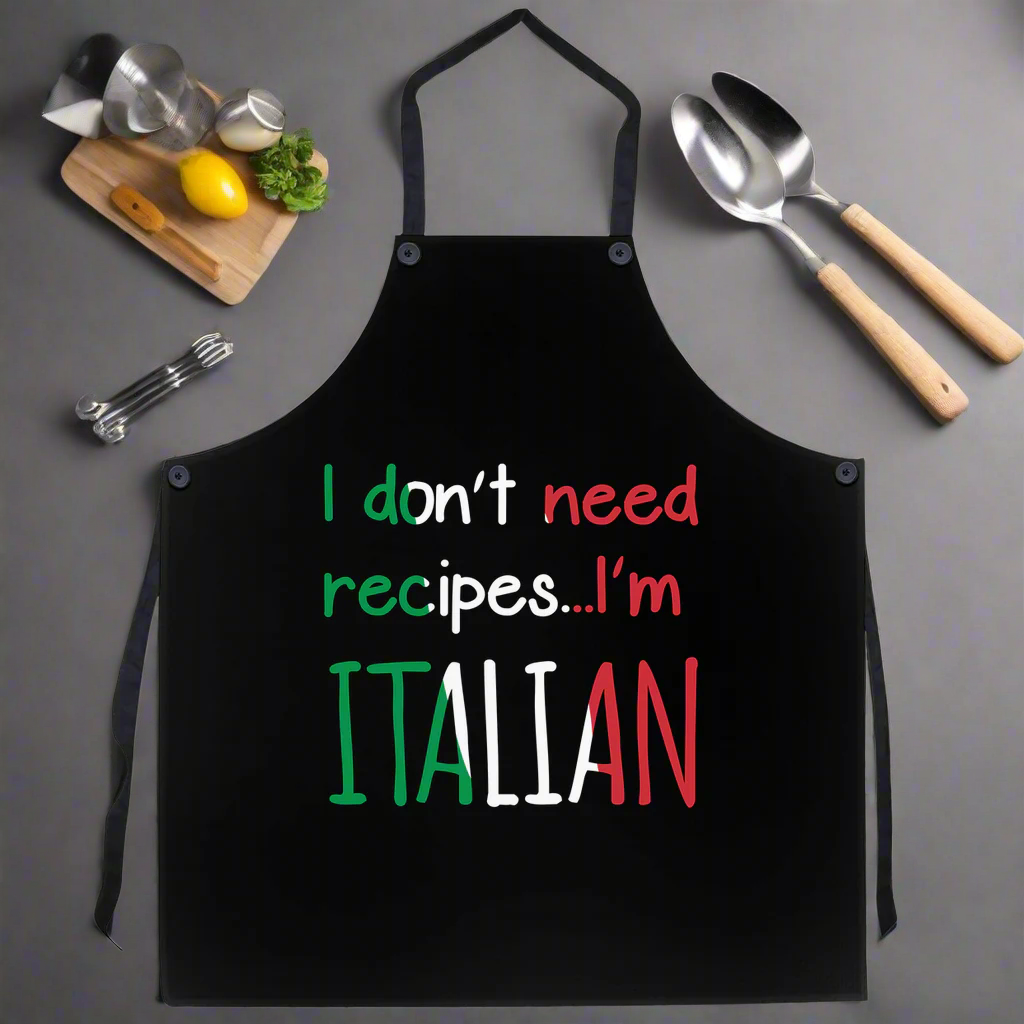 I Don't Need Recipes I'm Italian Apron - Loud, Proud, and Recipe-Free
