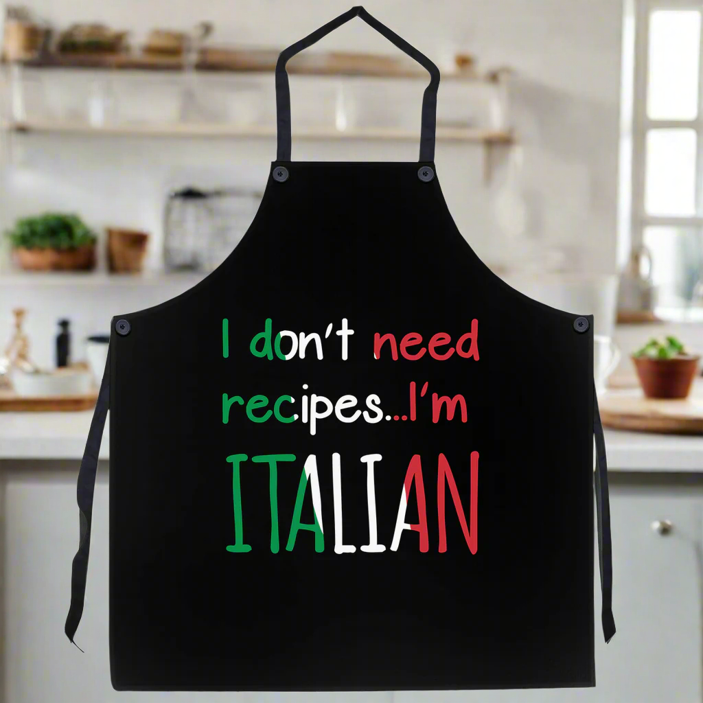 I Don't Need Recipes I'm Italian Apron - Loud, Proud, and Recipe-Free