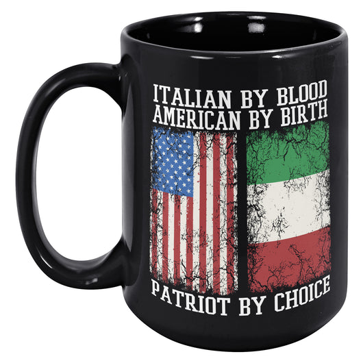 Italian By Blood Patriot By Choice 15oz Black Mug