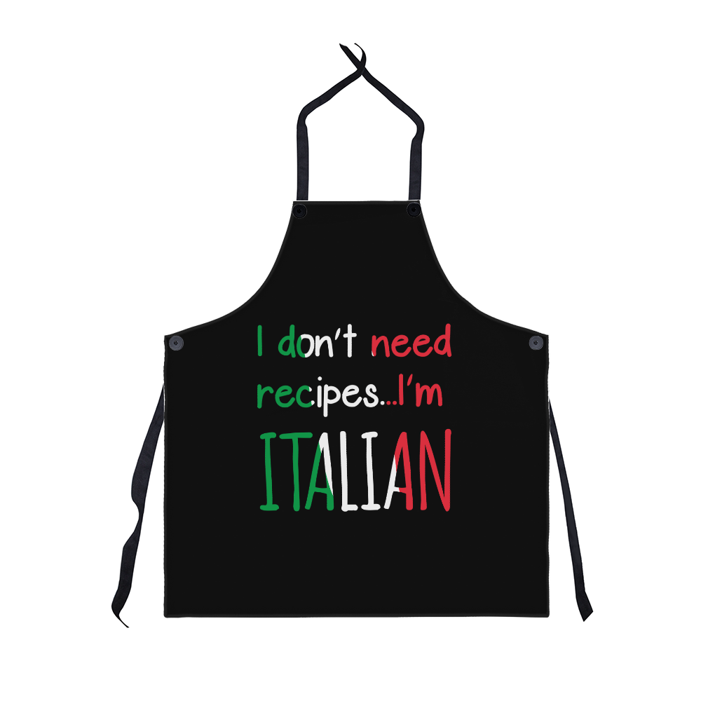 I Don't Need Recipes I'm Italian Apron - Loud, Proud, and Recipe-Free
