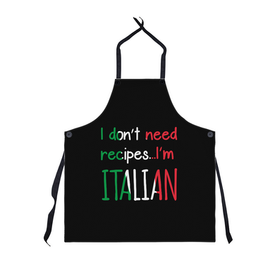 I Don't Need Recipes I'm Italian Apron - Loud, Proud, and Recipe-Free