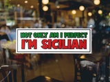 Not Only Am I Perfect - I'm Sicilian Decal Sticker