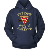 Love Fades Pizza is Forever Shirt