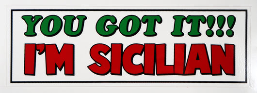 You Got It! I'm Sicilian Decal Sticker
