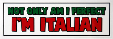 Not Only Am I Perfect - I'm Italian Decal Sticker