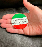 Happiness is Being Sicilian Button - SALE