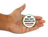 I Am Perfect Italian Button