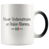 Never Underestimate an Italian Mamma Color Changing Mug
