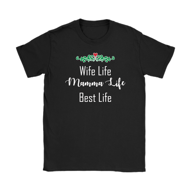 Wife Life Mamma Life Best Life Shirt