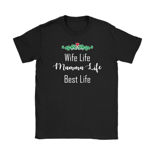 Wife Life Mamma Life Best Life Shirt