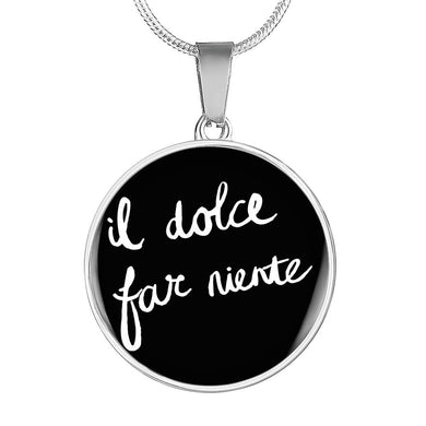 Italian Sweetness of Doing Nothing with Circle Pendant Necklace