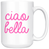 Ciao Bella 15oz Mug