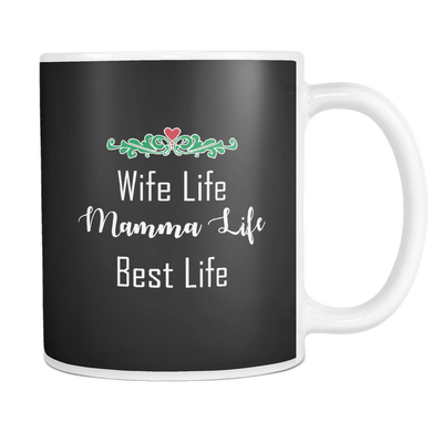 Wife Life Mamma Life Best Life 11oz Mug