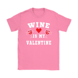 Wine is My Valentine Shirt