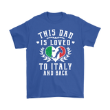 This Dad is Loved to Italy and Back Shirt