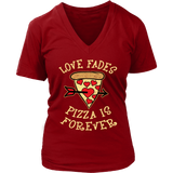Love Fades Pizza is Forever Shirt