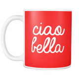 Ciao Bella 11oz Mug