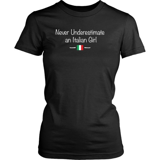Never Underestimate an Italian Girl Shirt