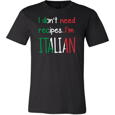I Don't Need Recipes I'm Italian Shirt