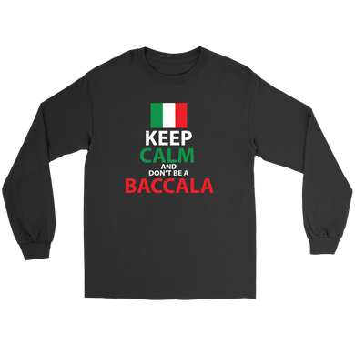 Keep Calm and Don't Be a Baccala Shirt