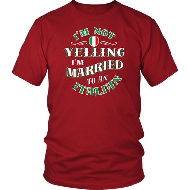 I'm Not Yelling I'm Married To An Italian Shirt