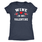 Wine is My Valentine Shirt