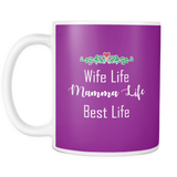 Wife Life Mamma Life Best Life 11oz Mug